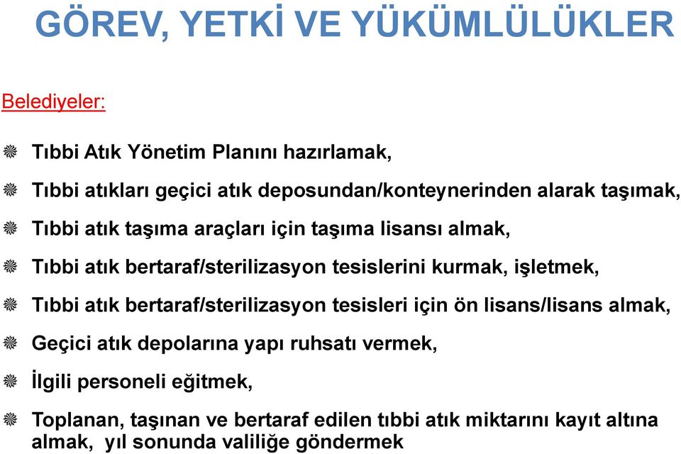 tesislerini kurmak, iģletmek, Tıbbi atık bertaraf/sterilizasyon tesisleri için ön lisans/lisans almak, Geçici atık depolarına