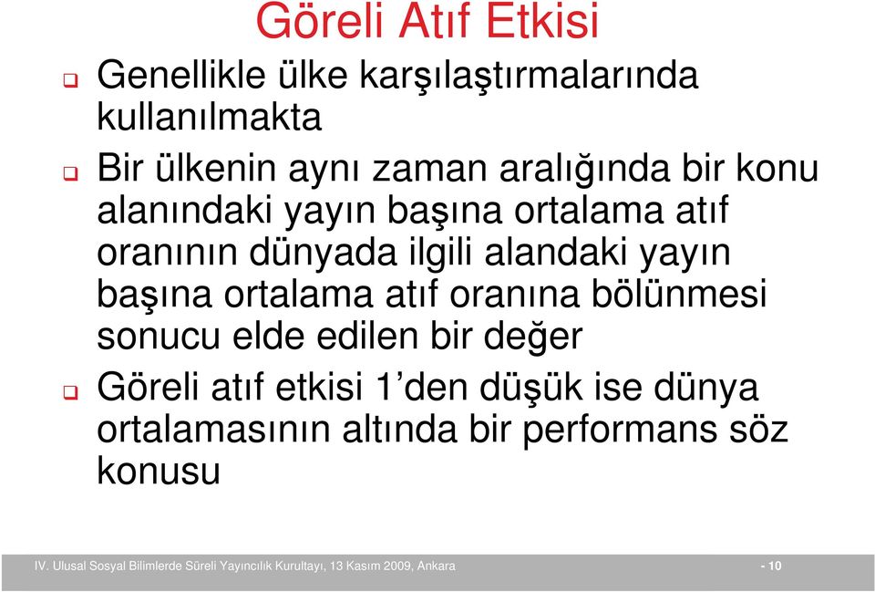 alandaki yayın başına ortalama atıf oranına bölünmesi sonucu elde edilen bir değer