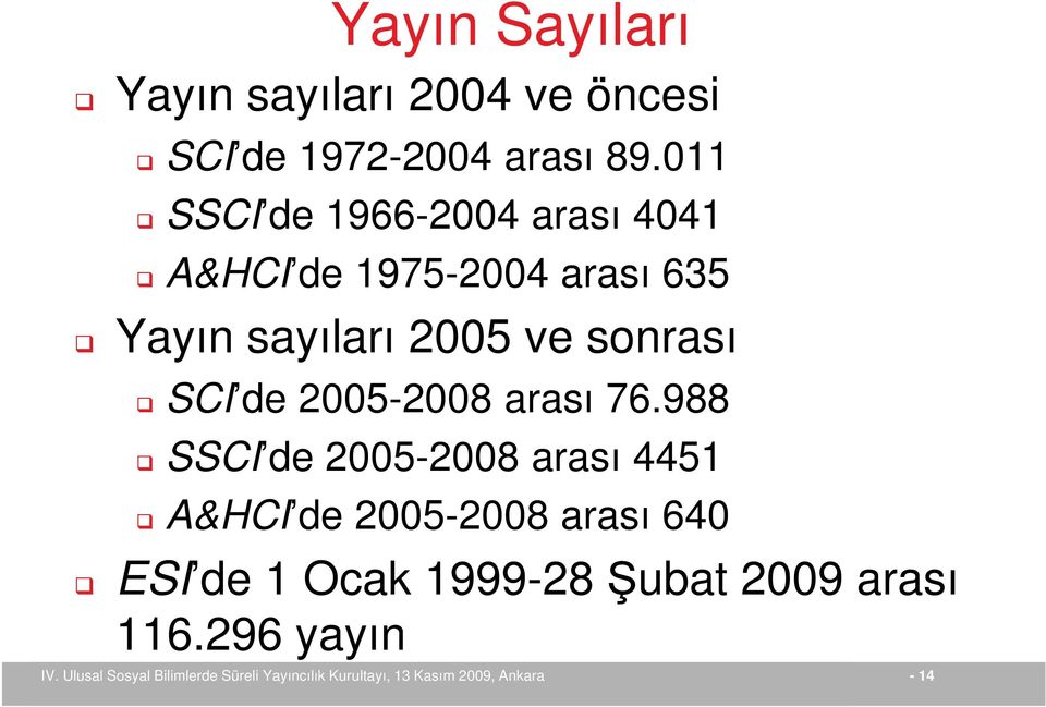 2005 ve sonrası SCI de 2005-2008 arası 76.