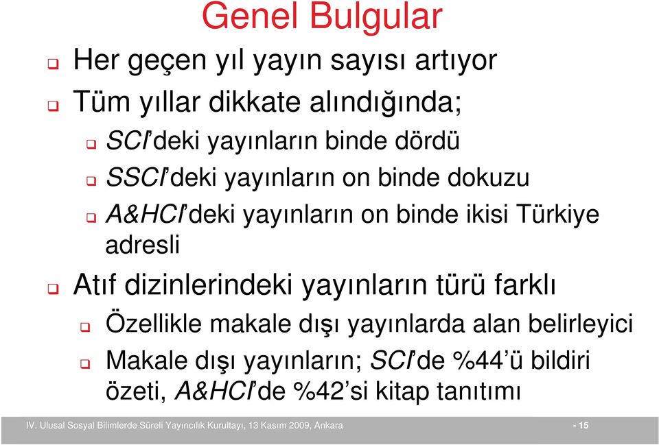 ikisi Türkiye adresli Atıf dizinlerindeki yayınların türü farklı Özellikle makale dışı