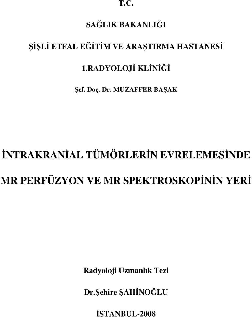 MUZAFFER BAŞAK İNTRAKRANİAL TÜMÖRLERİN EVRELEMESİNDE MR