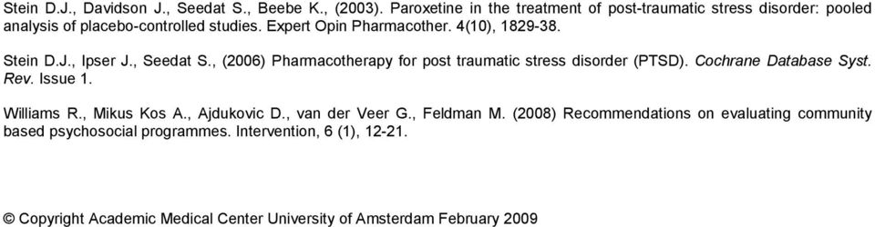 4(10), 1829-38. Stein D.J., Ipser J., Seedat S., (2006) Pharmacotherapy for post traumatic stress disorder (PTSD). Cochrane Database Syst. Rev.