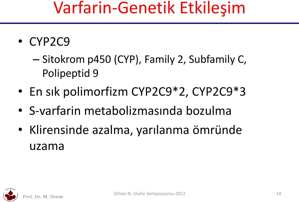 CYP2C9*2, CYP2C9*3 S-varfarin metabolizmasında bozulma