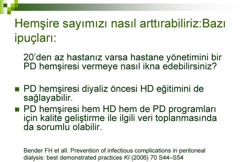 PD hemģiresi hem HD hem de PD programları için kalite geliģtirme ile ilgili veri toplanmasında da sorumlu