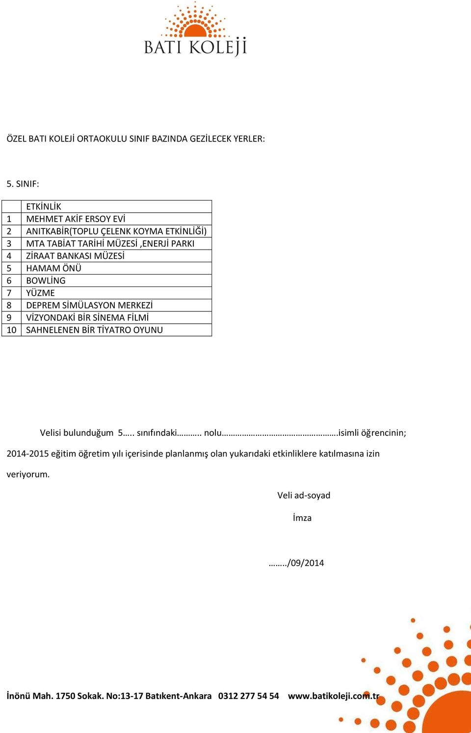 MÜZESİ,ENERJİ PARKI 4 ZİRAAT BANKASI MÜZESİ 5 HAMAM ÖNÜ 6 BOWLİNG 8 DEPREM SİMÜLASYON