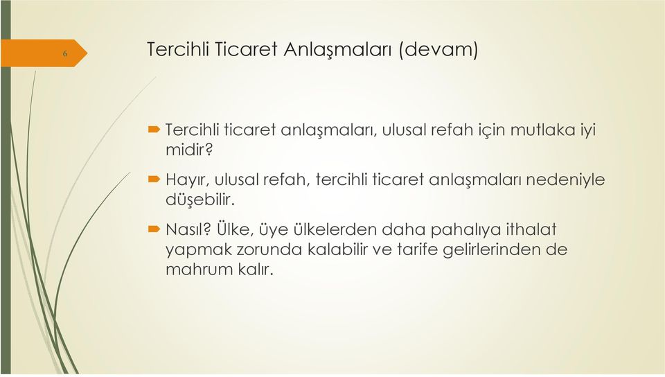 Hayır, ulusal refah, tercihli ticaret anlaşmaları nedeniyle düşebilir.