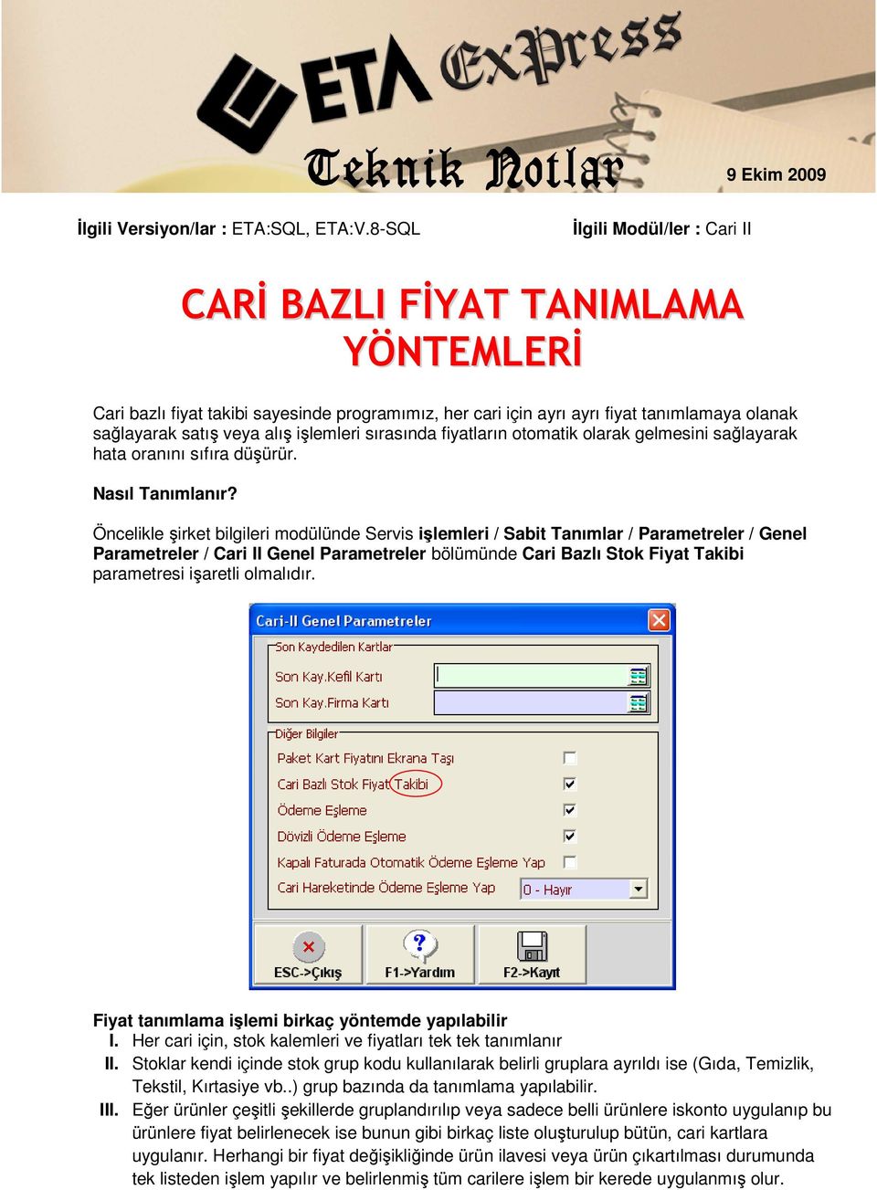 işlemleri sırasında fiyatların otomatik olarak gelmesini sağlayarak hata oranını sıfıra düşürür. Nasıl Tanımlanır?