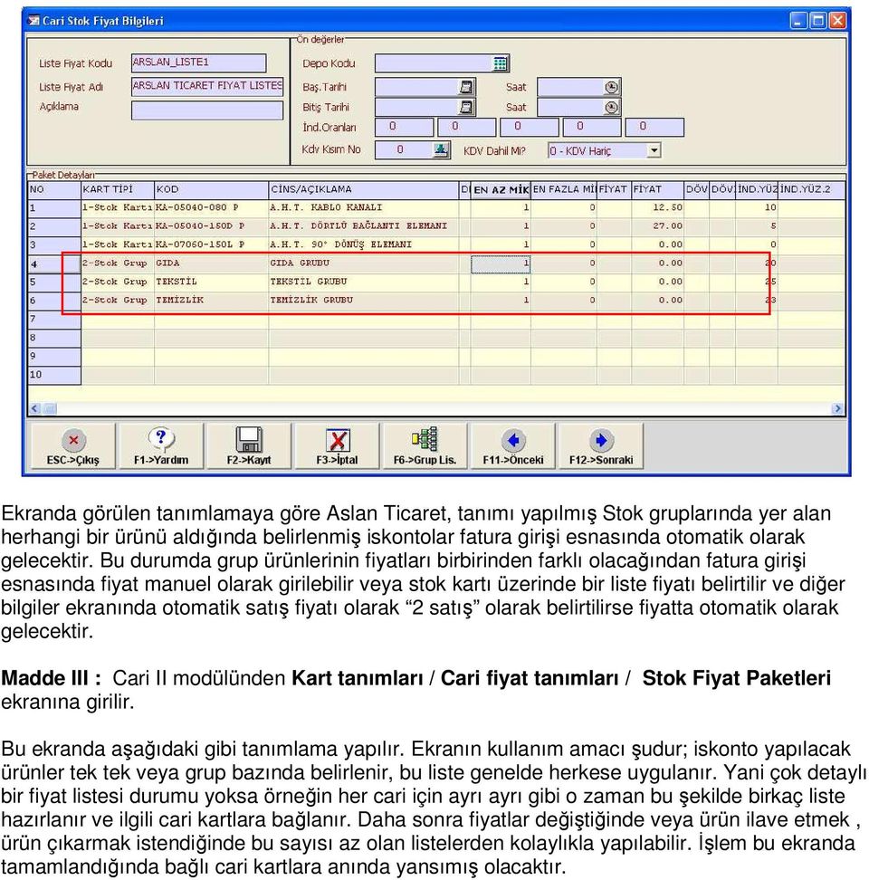 ekranında otomatik satış fiyatı olarak 2 satış olarak belirtilirse fiyatta otomatik olarak gelecektir.