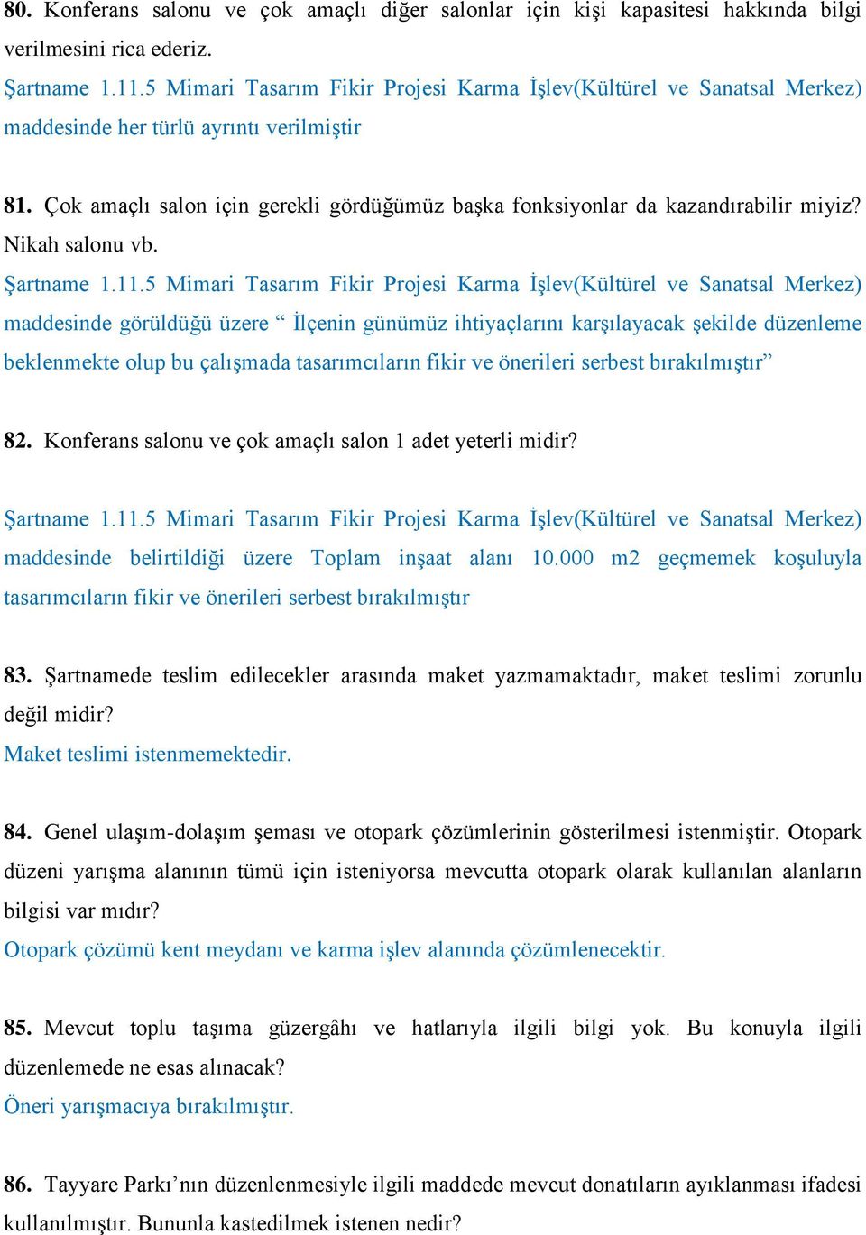 Çok amaçlı salon için gerekli gördüğümüz başka fonksiyonlar da kazandırabilir miyiz? Nikah salonu vb. Şartname 1.11.