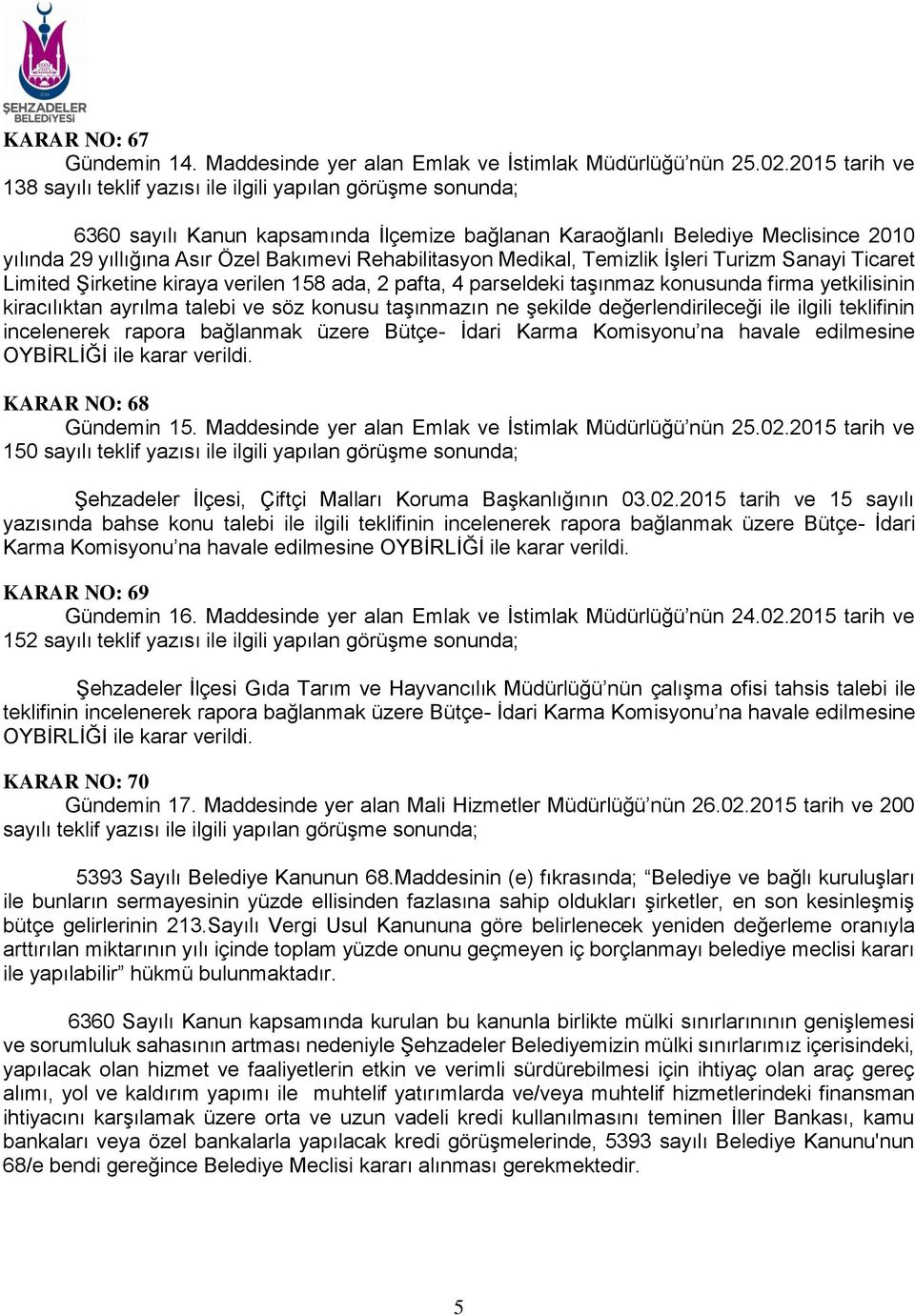 Ticaret Limited Şirketine kiraya verilen 158 ada, 2 pafta, 4 parseldeki taşınmaz konusunda firma yetkilisinin kiracılıktan ayrılma talebi ve söz konusu taşınmazın ne şekilde değerlendirileceği ile