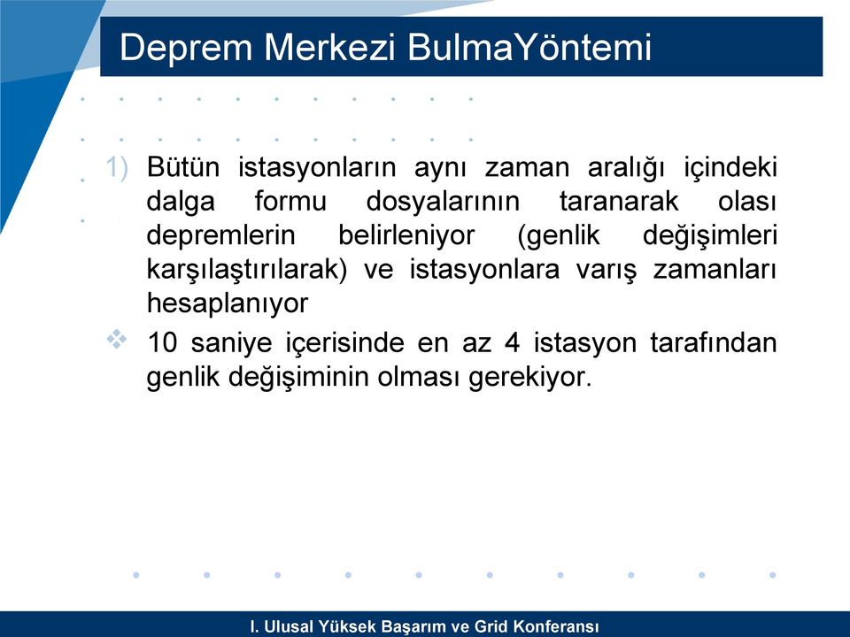 değişimleri karşılaştırılarak) ve istasyonlara varış zamanları hesaplanıyor 10