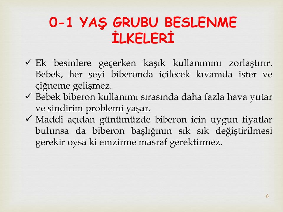 Bebek biberon kullanımı sırasında daha fazla hava yutar ve sindirim problemi yaşar.