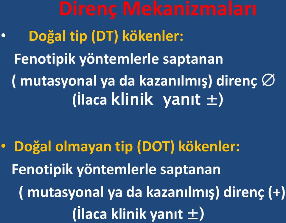 klinik yanıt ±) Doğal olmayan tip (DOT) kökenler: Fenotipik