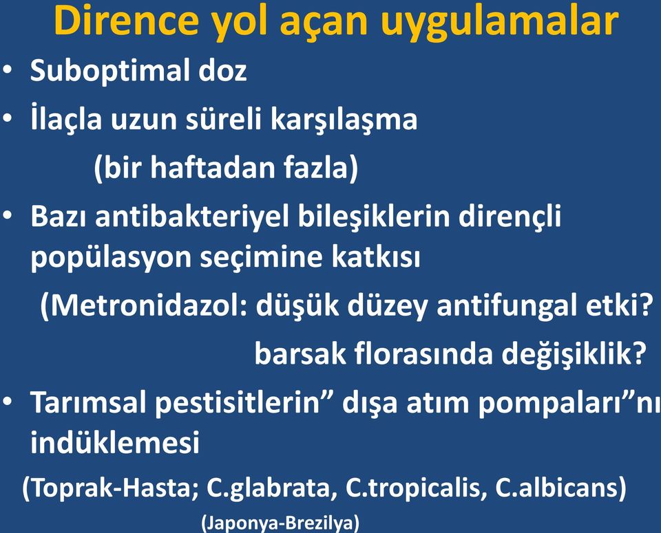 düşük düzey antifungal etki? barsak florasında değişiklik?