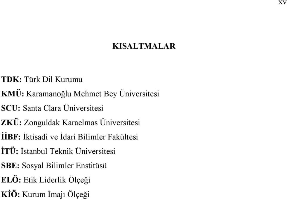Üniversitesi İİBF: İktisadi ve İdari Bilimler Fakültesi İTÜ: İstanbul