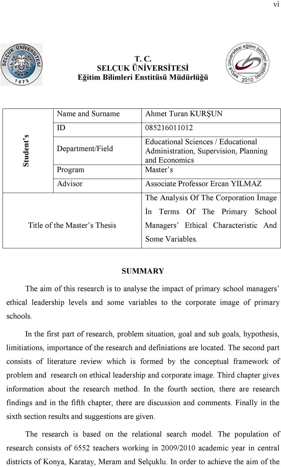 Sciences / Educational Administration, Supervision, Planning and Economics Master s Associate Professor Ercan YILMAZ The Analysis Of The Corporation İmage İn Terms Of The Primary School Managers