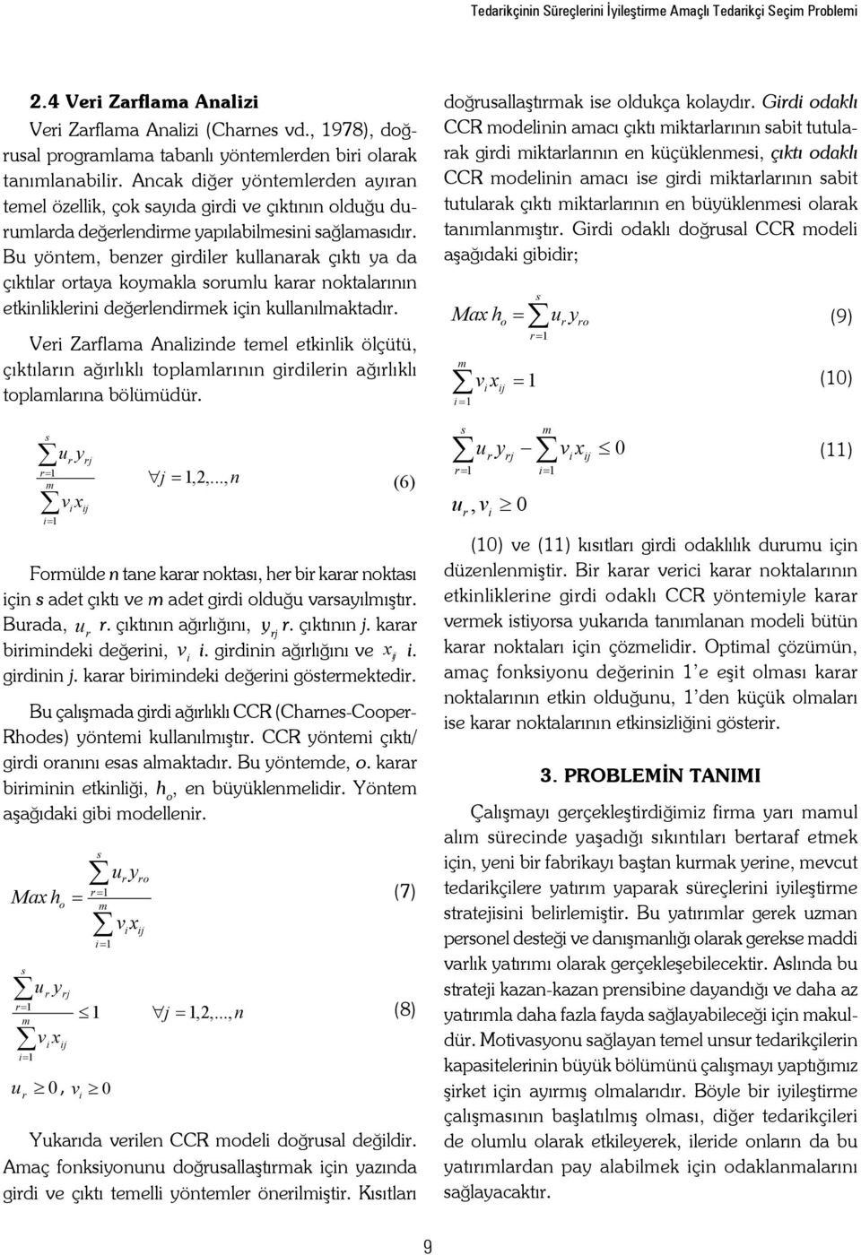 Bu yönte, benzer grdler ullanara çıtı ya da çıtılar ortaya oyala sorulu arar notalarının etnllern değerlendre çn ullanılatadır.