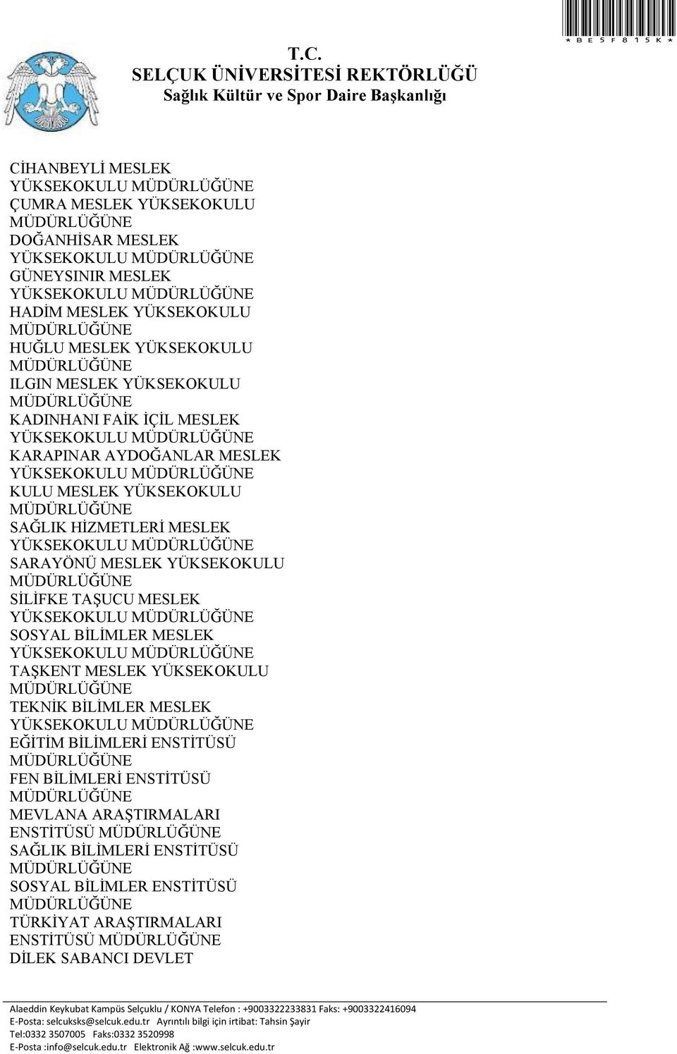 SARAYÖNÜ MESLEK YÜKSEKOKULU SİLİFKE TAŞUCU MESLEK YÜKSEKOKULU SOSYAL BİLİMLER MESLEK YÜKSEKOKULU TAŞKENT MESLEK YÜKSEKOKULU TEKNİK BİLİMLER MESLEK YÜKSEKOKULU EĞİTİM