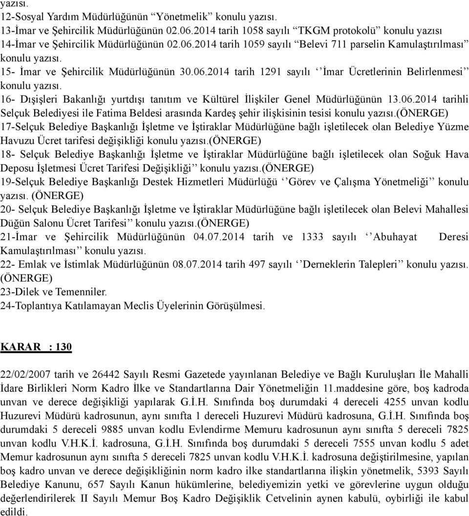 (önerge) 17-Selçuk Belediye Başkanlığı İşletme ve İştiraklar Müdürlüğüne bağlı işletilecek olan Belediye Yüzme Havuzu Ücret tarifesi değişikliği konulu yazısı.