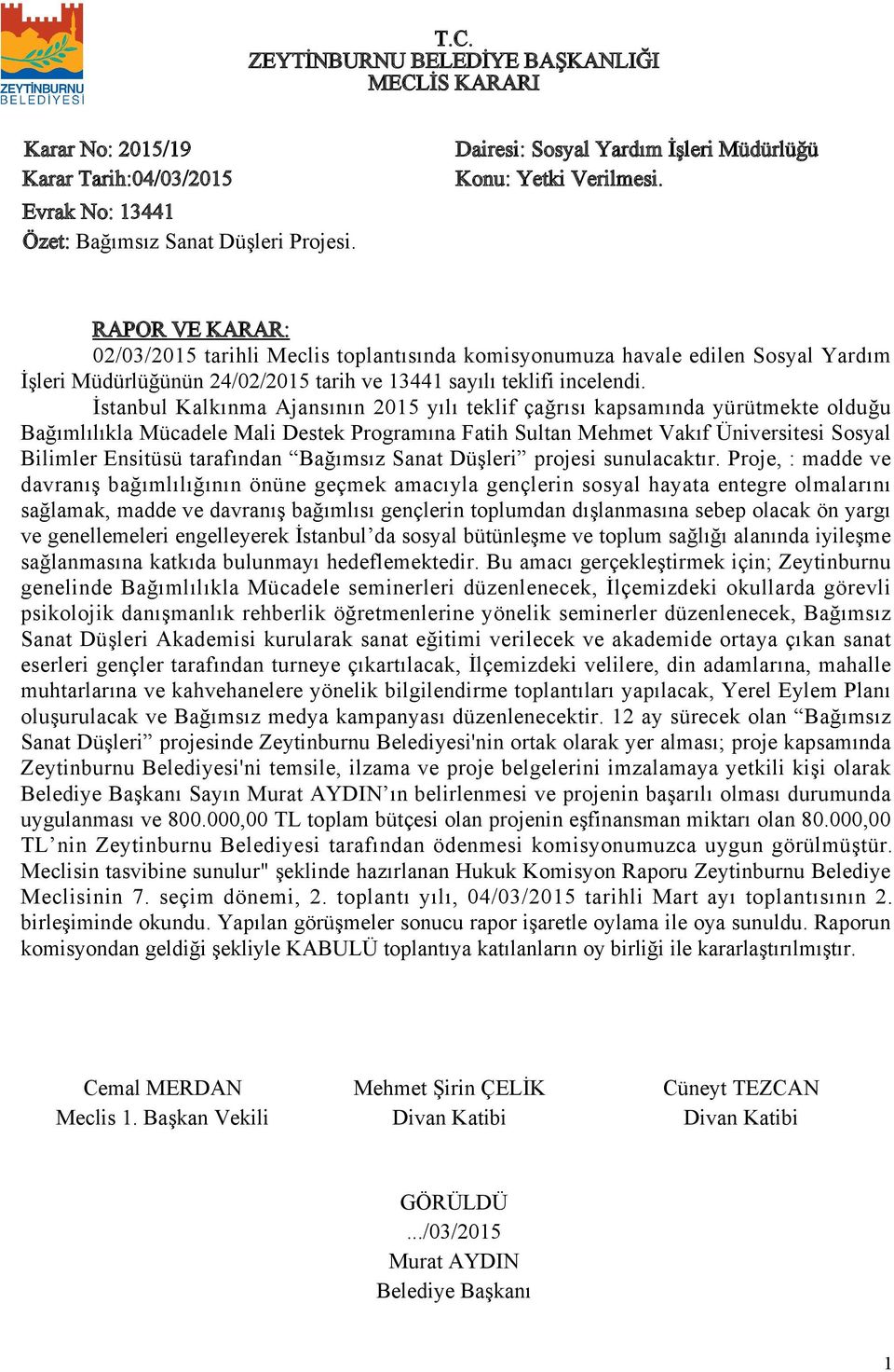 İstanbul Kalkınma Ajansının 205 yılı teklif çağrısı kapsamında yürütmekte olduğu Bağımlılıkla Mücadele Mali Destek Programına Fatih Sultan Mehmet Vakıf Üniversitesi Sosyal Bilimler Ensitüsü