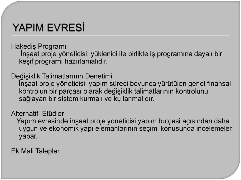 olarak değişiklik talimatlarının kontrolünü sağlayan bir sistem kurmalı ve kullanmalıdır.