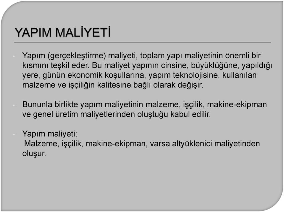 malzeme ve işçiliğin kalitesine bağlı olarak değişir.