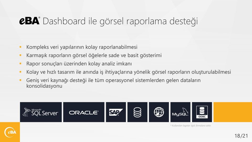 tasarım ile anında iş ihtiyaçlarına yönelik görsel raporların oluşturulabilmesi Geniş veri kaynağı desteği