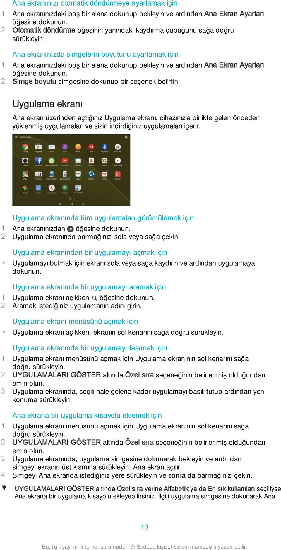 Ana ekranınızda simgelerin boyutunu ayarlamak için 1 Ana ekranınızdaki boş bir alana dokunup bekleyin ve ardından Ana Ekran Ayarları öğesine dokunun.