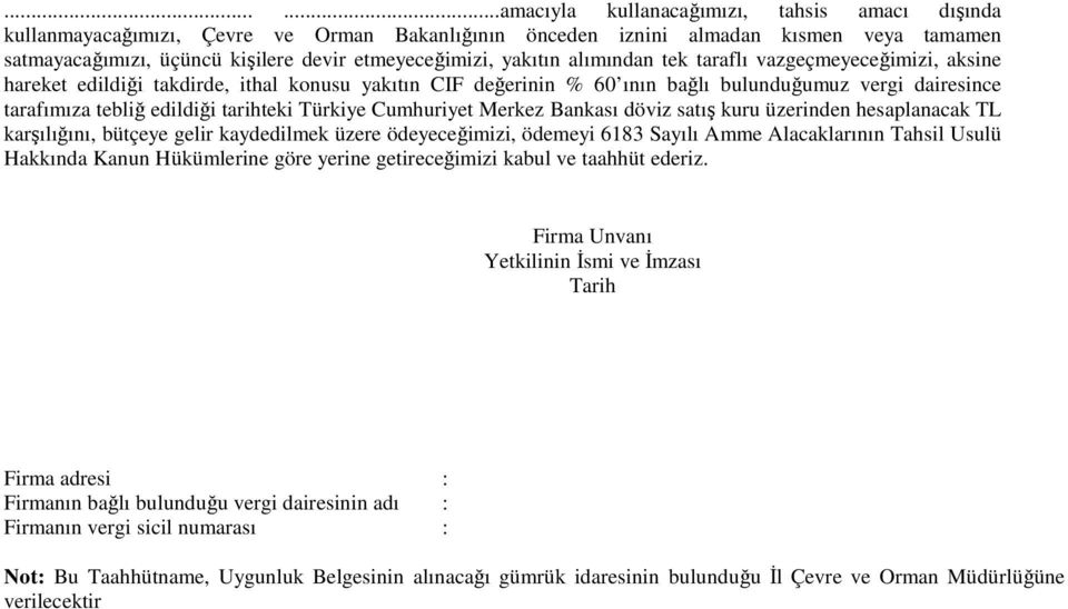 tarihteki Türkiye Cumhuriyet Merkez Bankası döviz satış kuru üzerinden hesaplanacak TL karşılığını, bütçeye gelir kaydedilmek üzere ödeyeceğimizi, ödemeyi 6183 Sayılı Amme Alacaklarının Tahsil Usulü