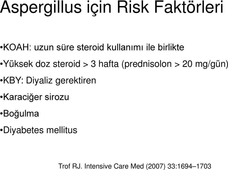 (prednisolon > 20 mg/gün) KBY: Diyaliz gerektiren Karaciğer