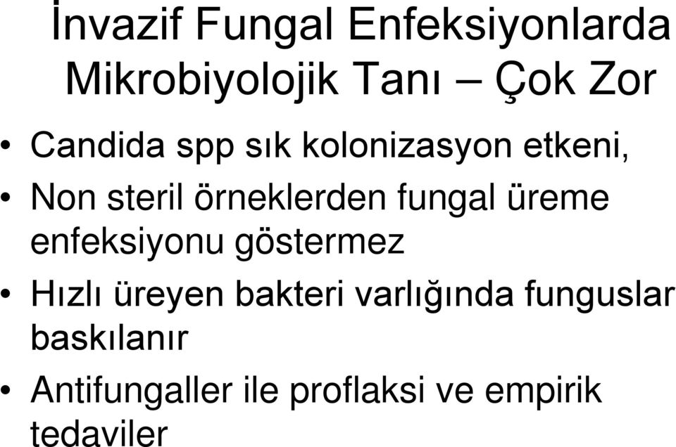 fungal üreme enfeksiyonu göstermez Hızlı üreyen bakteri