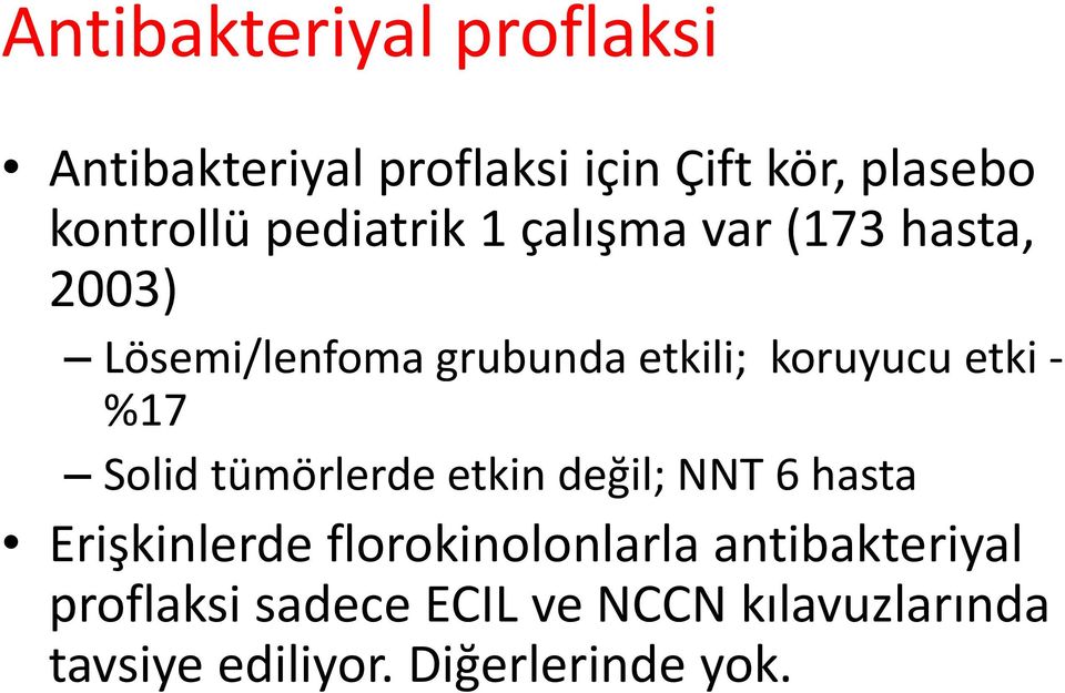 etki - %17 Solid tümörlerde etkin değil; NNT 6 hasta Erişkinlerde florokinolonlarla