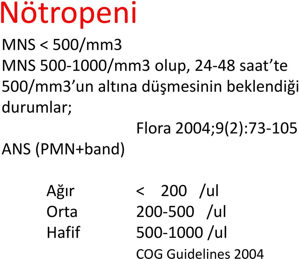 durumlar; Flora 2004;9(2):73-105 ANS (PMN+band) Ağır