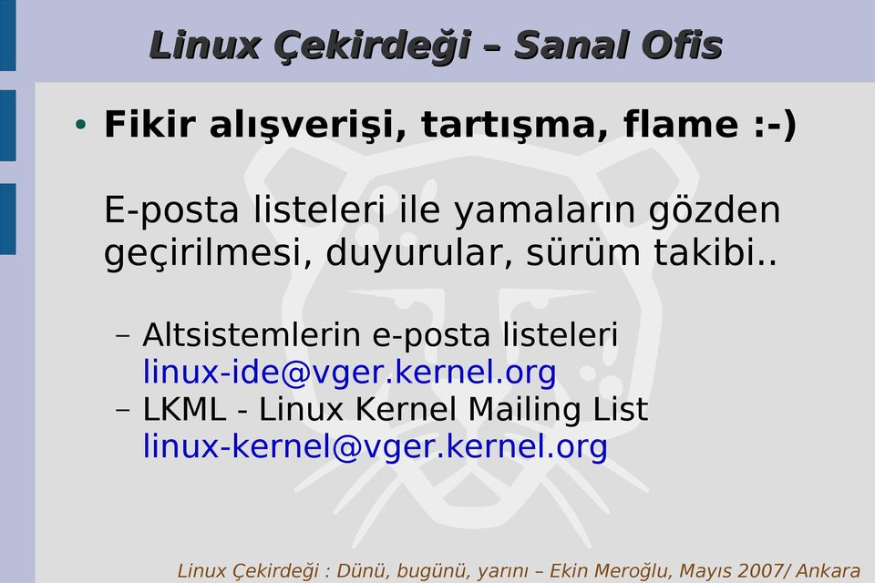 sürüm takibi.. Altsistemlerin e-posta listeleri linux-ide@vger.