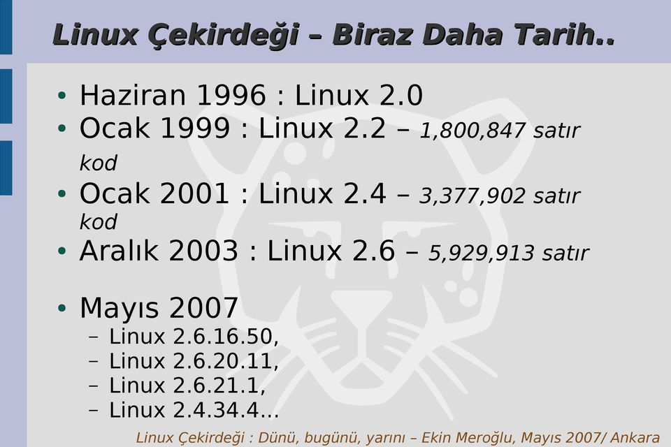 4 3,377,902 satır kod Aralık 2003 : Linux 2.