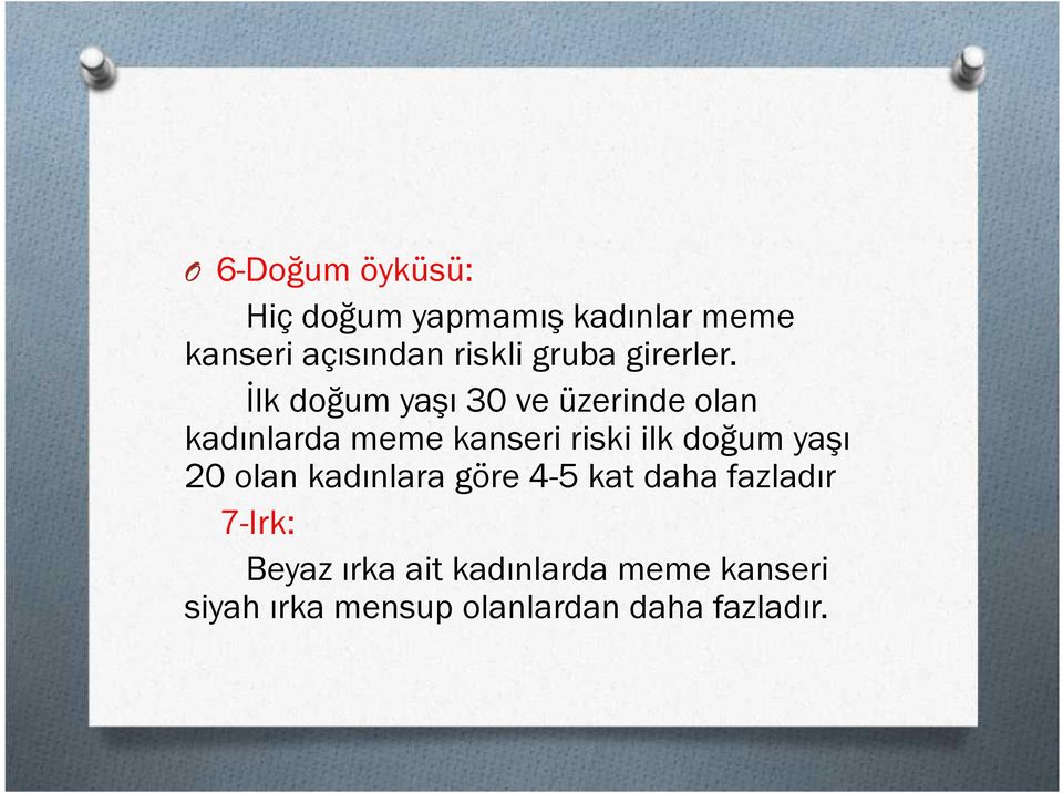 İlk doğum yaşı 30 ve üzerinde olan kadınlarda meme kanseri riski ilk doğum