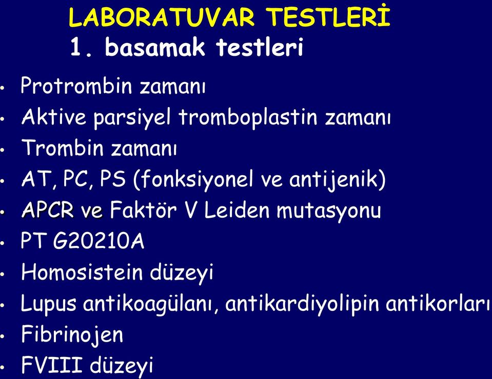 PT G20210A Homosistein düzeyi Lupus antikoagülanı, antikardiyolipin