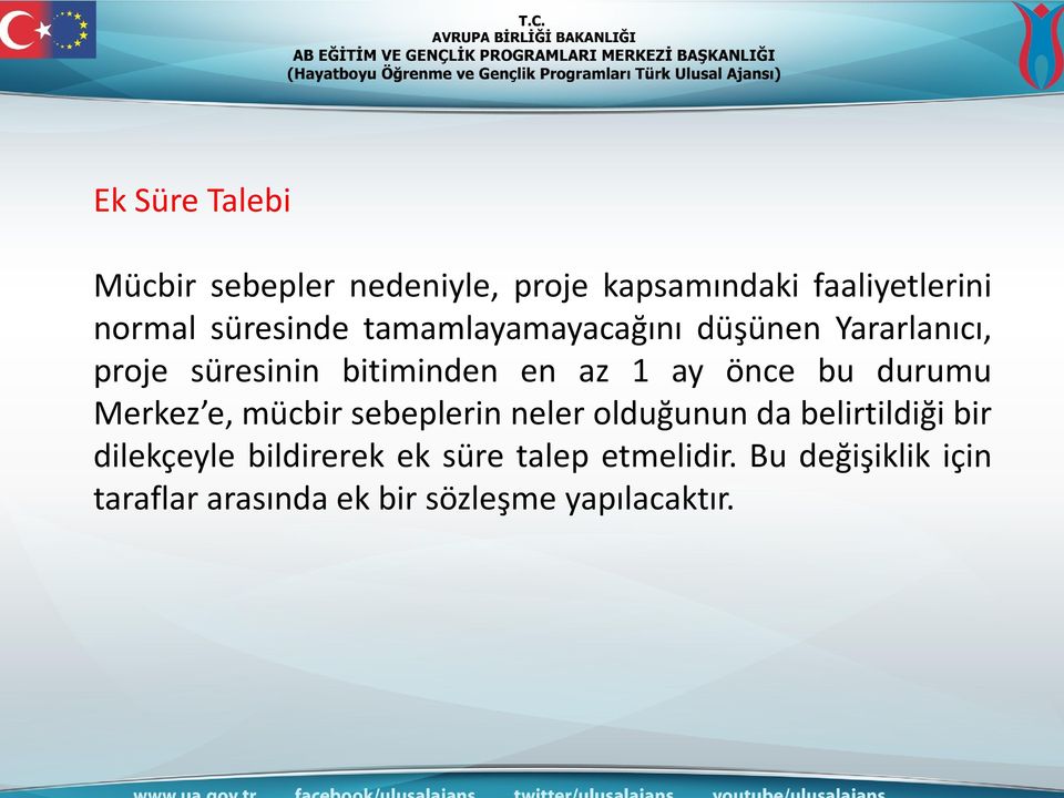 önce bu durumu Merkez e, mücbir sebeplerin neler olduğunun da belirtildiği bir dilekçeyle