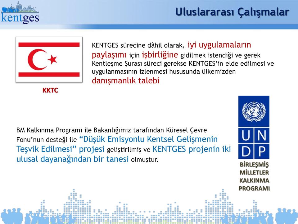 BM Kalkınma Programı ile Bakanlığımız tarafından Küresel Çevre Fonu nun desteği ile Düşük Emisyonlu Kentsel Gelişmenin Teşvik