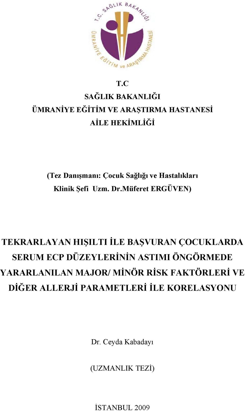 Müferet ERGÜVEN) TEKRARLAYAN HIŞILTI İLE BAŞVURAN ÇOCUKLARDA SERUM ECP DÜZEYLERİNİN ASTIMI