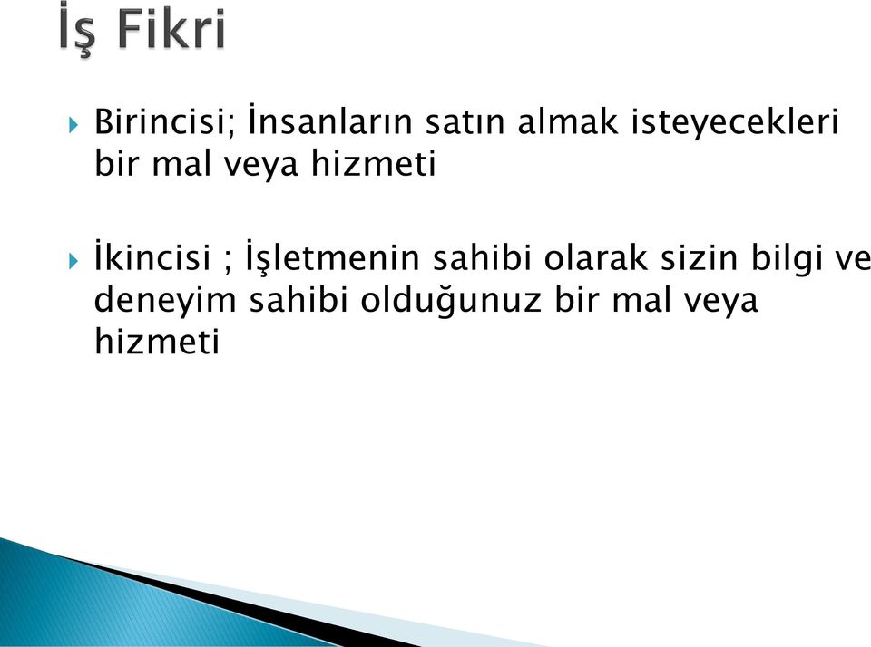 İkincisi ; İşletmenin sahibi olarak sizin