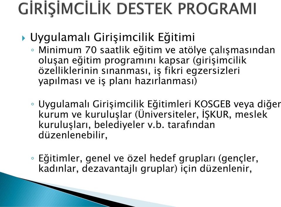 Girişimcilik Eğitimleri KOSGEB veya diğer kurum ve kuruluşlar (Üniversiteler, İŞKUR, meslek kuruluşları, belediyeler