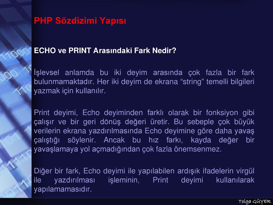 Print deyimi, Echo deyiminden farklı olarak bir fonksiyon gibi çalışır ve bir geri dönüş değeri üretir.