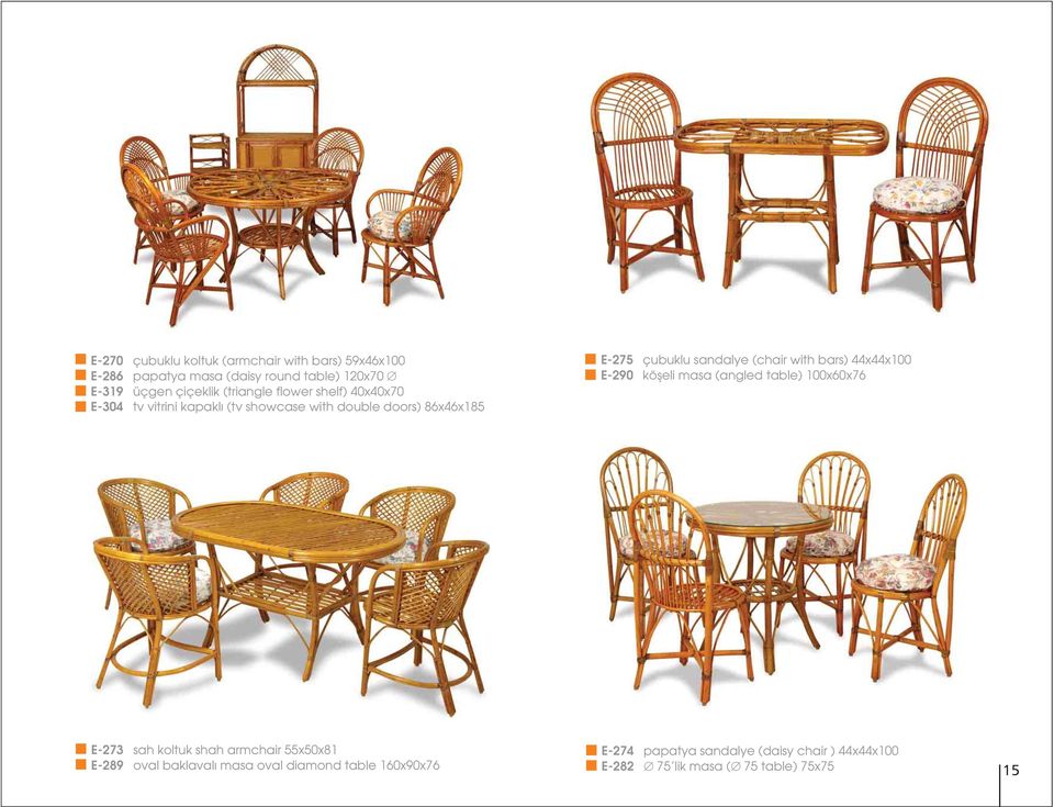 (chair with bars) 44x44x100 E-290 köþeli masa (angled table) 100x60x76 E-273 sah koltuk shah armchair 55x50x81 E-289 oval