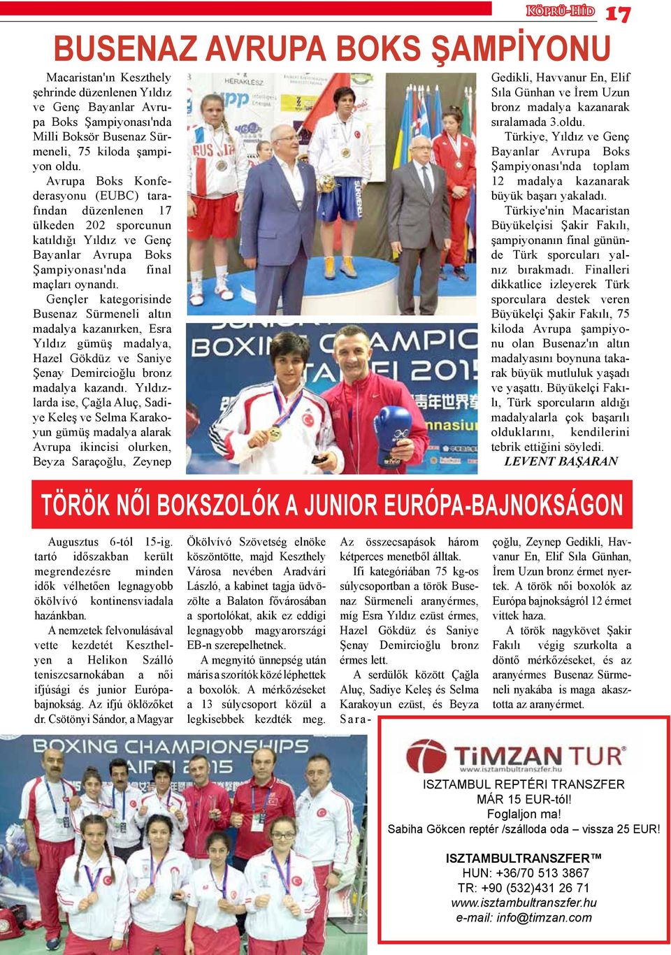 Gençler kategorisinde Busenaz Sürmeneli altın madalya kazanırken, Esra Yıldız gümüş madalya, Hazel Gökdüz ve Saniye Şenay Demircioğlu bronz madalya kazandı.