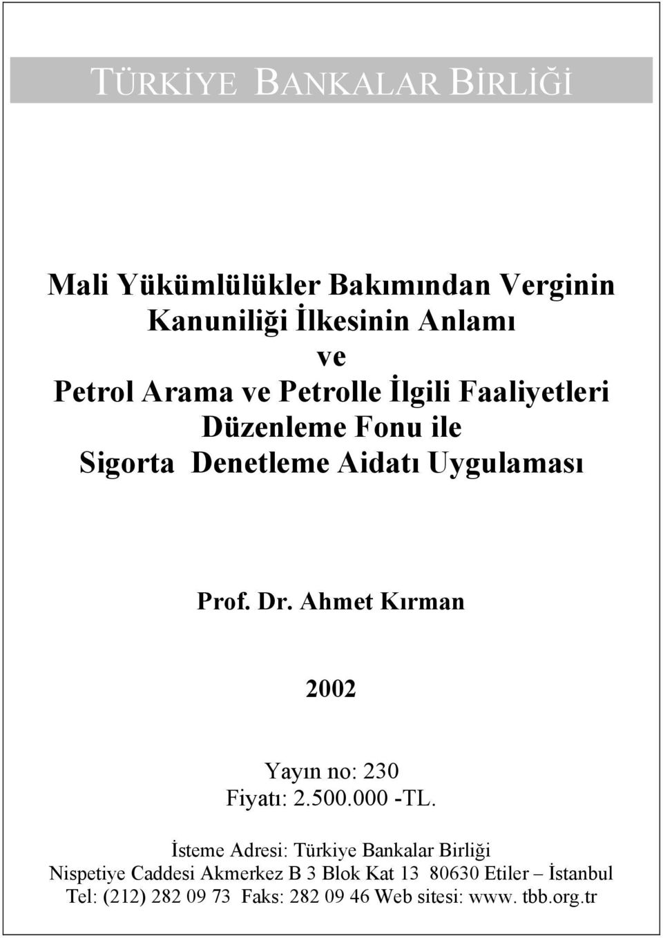 Ahmet Kırman 2002 Yayın no: 230 Fiyatı: 2.500.000 -TL.