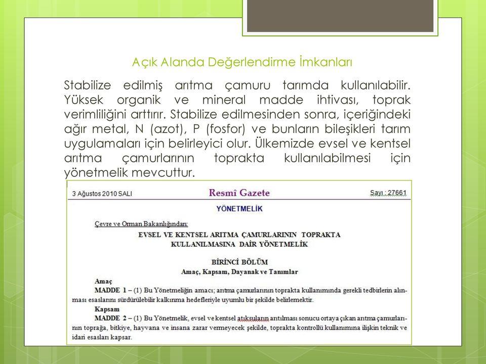 Stabilize edilmesinden sonra, içeriğindeki ağır metal, N (azot), P (fosfor) ve bunların bileşikleri