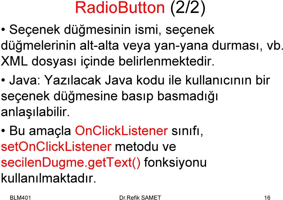 Java: Yazılacak Java kodu ile kullanıcının bir seçenek düğmesine basıp basmadığı