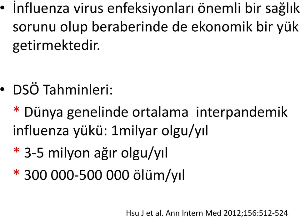 DSÖ Tahminleri: * Dünya genelinde ortalama interpandemik influenza yükü: