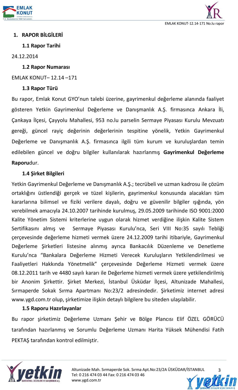 firmasınca Ankara İli, Çankaya İlçesi, Çayyolu Mahallesi, 953 no.